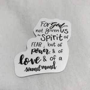 3/$15 - For God Not Given Us the Spirit of Fear But of Power and of Love Sticker